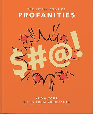 Little Book of Profanities: Know your Sh*ts from your F*cks (The Little Books of Humor & Gift, 3)