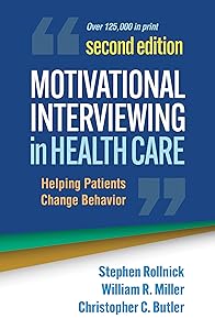 Motivational Interviewing in Health Care: Helping Patients Change Behavior (Applications of Motivational Interviewing Series) by Stephen Rollnick