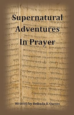 Supernatural Adventures in Prayer