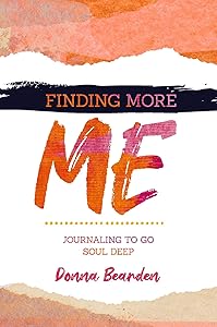 Finding More Me: Journaling to Go Soul Deep