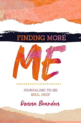 Finding More Me: Journaling to Go Soul Deep