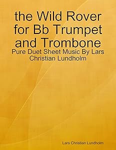 the Wild Rover for Bb Trumpet and Trombone - Pure Duet Sheet Music By Lars Christian Lundholm by Lars Christian Lundholm