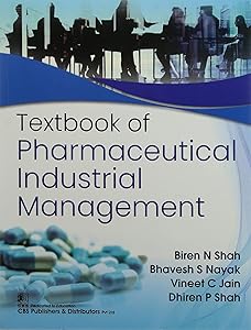 Textbook of Pharmaceutical Industrial Management by Biren N. Shah