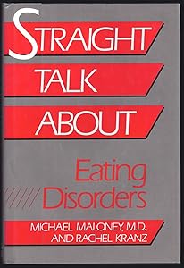 Straight Talk About Eating Disorders by Michael Maloney