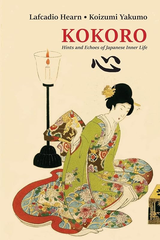 Kokoro: Hints and Echoes of Japanese Inner Life by Lafcadio Hearn