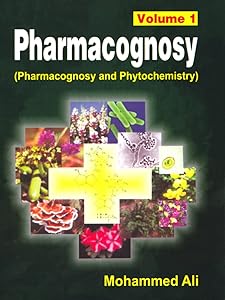 Pharmacognosy and Phytochemistry: (Pharmacognosy and Phytochemistry), Volume 1 by Mohammed Ali