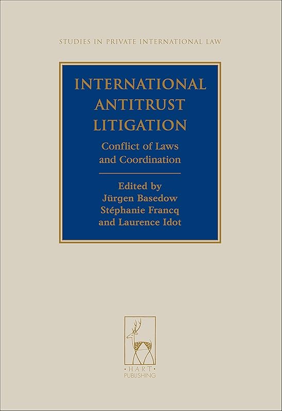 International Antitrust Litigation: Conflict of Laws and Coordination (Studies in Private International Law Book 8) by Bloomsbury