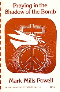 Praying in the Shadow of the Bomb by Mark Mills-Powell
