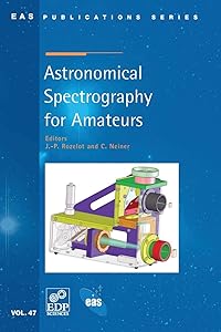 Astronomical Spectrography for Amateurs by J P Rozelot