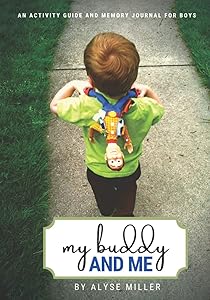 My Buddy and Me: An Activity Guide and Memory Journal for Boys by Alyse Miller
