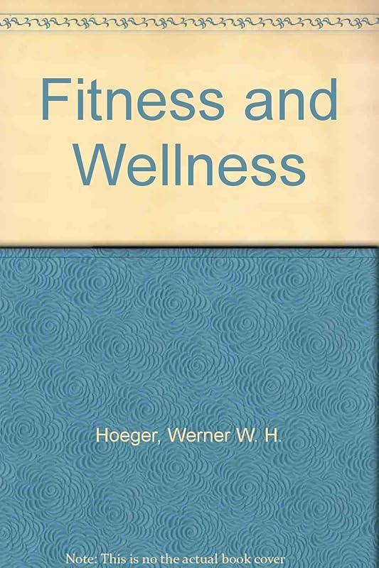 Fitness and Wellness by Wener W.K. Hoeger