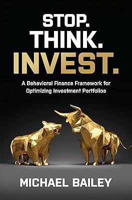 Stop. Think. Invest.: A Behavioral Finance Framework for Optimizing Investment Portfolios