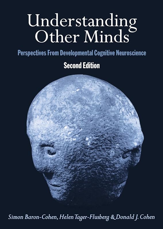 Understanding Other Minds: Perspectives from Developmental Cognitive Neuroscience by Simon Baron-Cohen