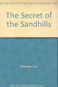 The Secret Of The Sandhills (U) by Una Rothwell