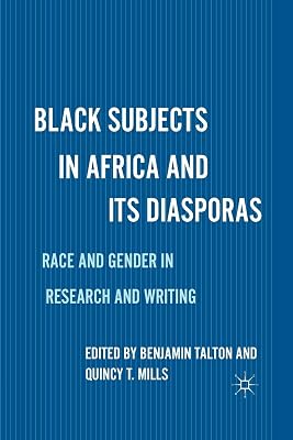 Black Subjects in Africa and Its Diasporas: Race and Gender in Research and Writing