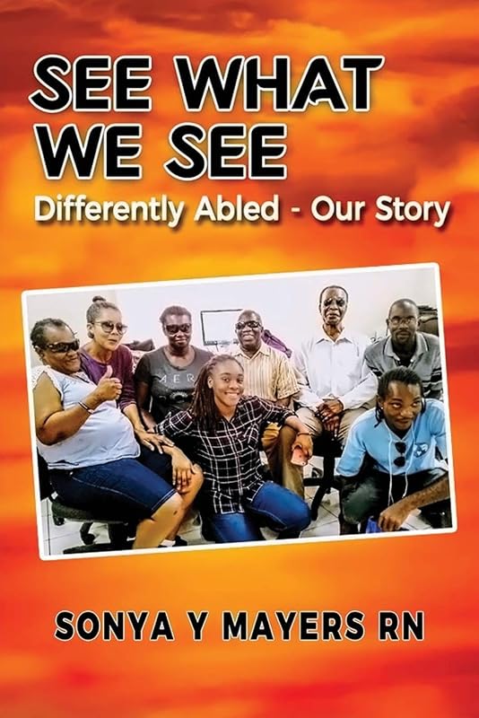 SEE WHAT WE SEE: DIFFERENTLY ABLED - OUR STORY by SONYA MAYERS