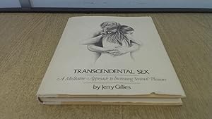 Transcendental Sex: A Meditative Approach to Increasing Sensual Pleasure by Jerry Gillies