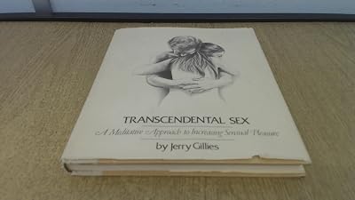 Transcendental Sex: A Meditative Approach to Increasing Sensual Pleasure