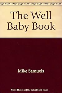 Well Baby Bk by Mike samuels & nancy samu