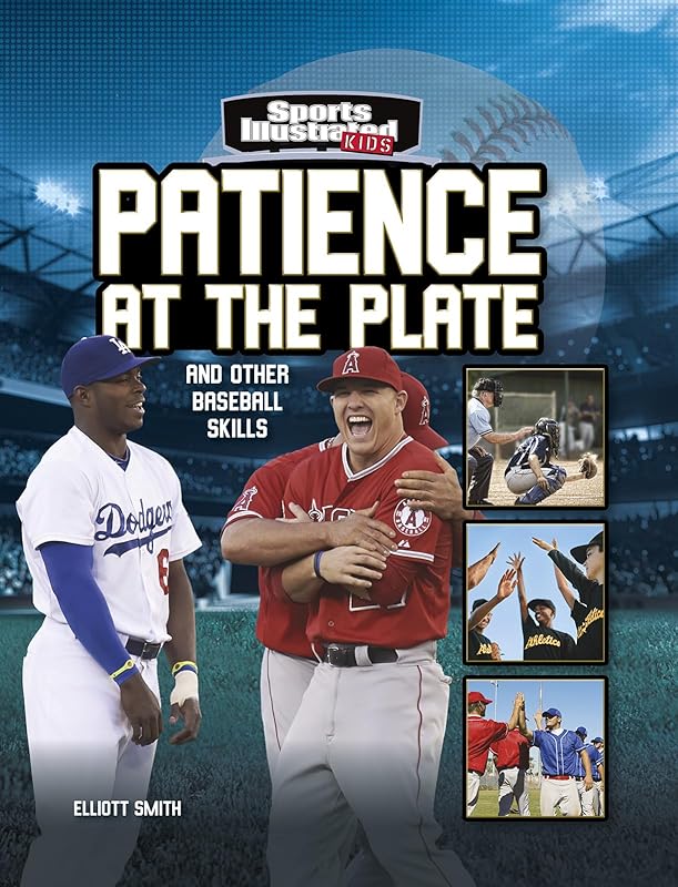 Patience at the Plate: And Other Baseball Skills (Sports Illustrated Kids: More Than a Game) by Smith