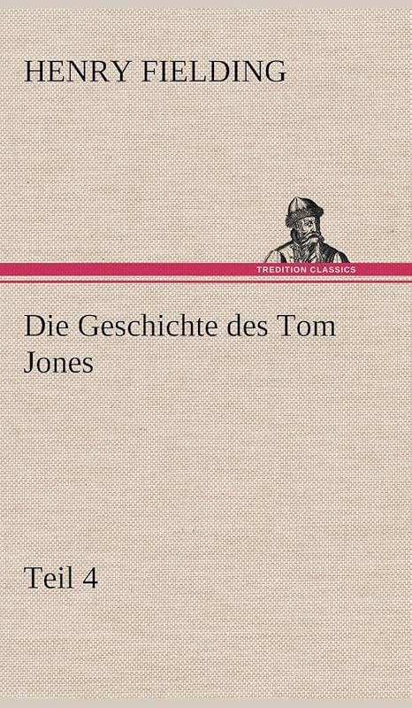 Die Geschichte Des Tom Jones, Teil 4 (German Edition) by Henry Fielding