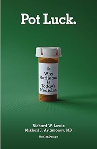 Pot Luck: Why Marijuana is Today's Medicine
