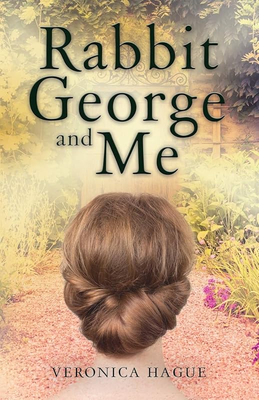 Rabbit George and Me by Veronica Hague