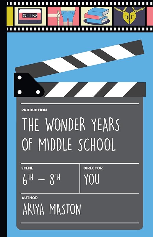 The Wonder Years of Middle School by Akiya Maston