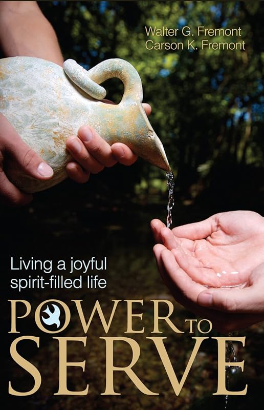 Power to Serve: Living a Joyful Spirit-Filled Life by Walter G. Fremont