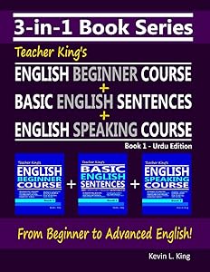 3-in-1 Book Series: Teacher King’s English Beginner Course Book 1 + Basic English Sentences Book 1 + English Speaking Course Book 1 - Urdu Edition by Kevin L. King