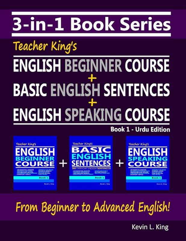 3-in-1 Book Series: Teacher King’s English Beginner Course Book 1 + Basic English Sentences Book 1 + English Speaking Course Book 1 - Urdu Edition by Kevin L. King