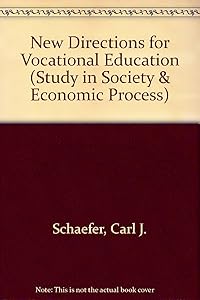 New Directions for Vocational Education (Study in Society & Economic Process) by Carl J. Schaefer