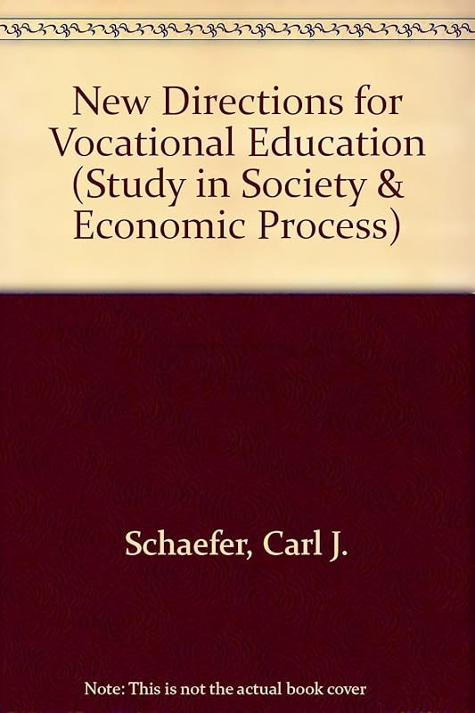 New Directions for Vocational Education (Study in Society & Economic Process) by Carl J. Schaefer