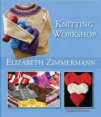Elizabeth Zimmermann's Knitting Workshop (Updated and Expanded Edition)