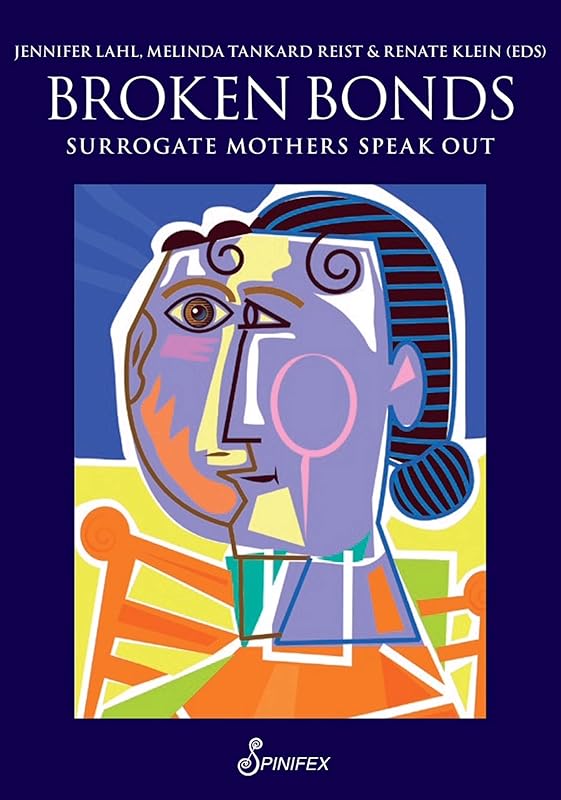 Broken Bonds: Surrogate Mothers Speak Out by Jennifer Lahl
