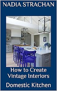 How to Create Vintage Interiors: Domestic Kitchen by Nadia Strachan