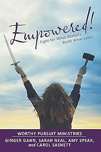 Empowered!: Fight for What Matters. Build What Lasts. by Ginger Gann