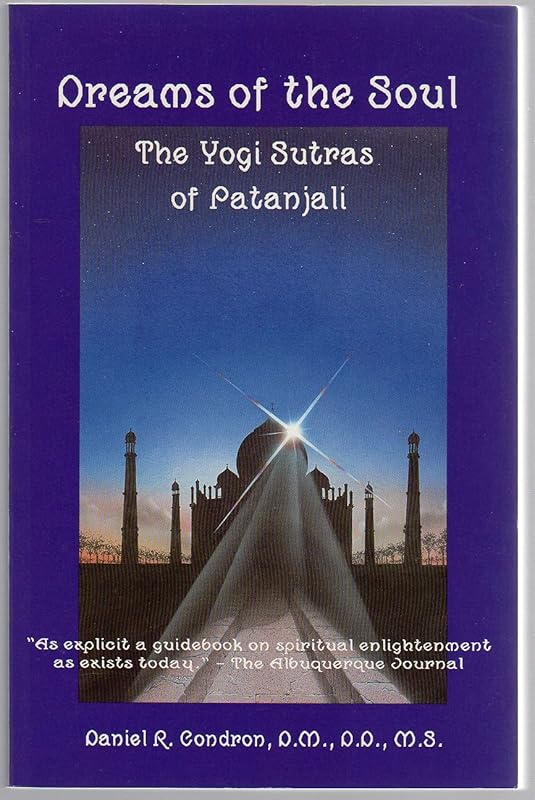 Dreams of the Soul: The Yogi Sutras of Patanjali by Daniel R. Condron