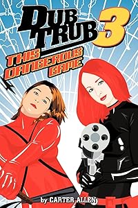 Dub Trub 3: This Dangerous Game by Carter Allen