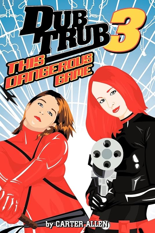 Dub Trub 3: This Dangerous Game by Carter Allen