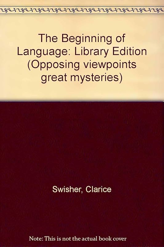 The Beginning of Language: Opposing Viewpoints (Great Mysteries) by Clarice Swisher
