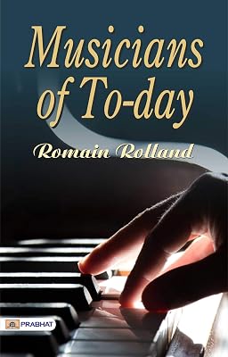 Musicians of To-Day: Harmonizing the World - Profiles of Modern Melodies