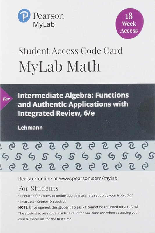 Intermediate Algebra: Functions and Authentic Applications with Integrated Review -- MyLab Math with Pearson eText Access Code by Jay Lehmann