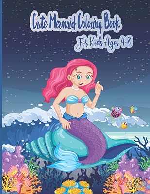 Cute Mermaid Coloring Book For Kids Ages 4-8: A Coloring Book For ages 4+ With Unique Coloring Pages (Unique Coloring Gift Pages)