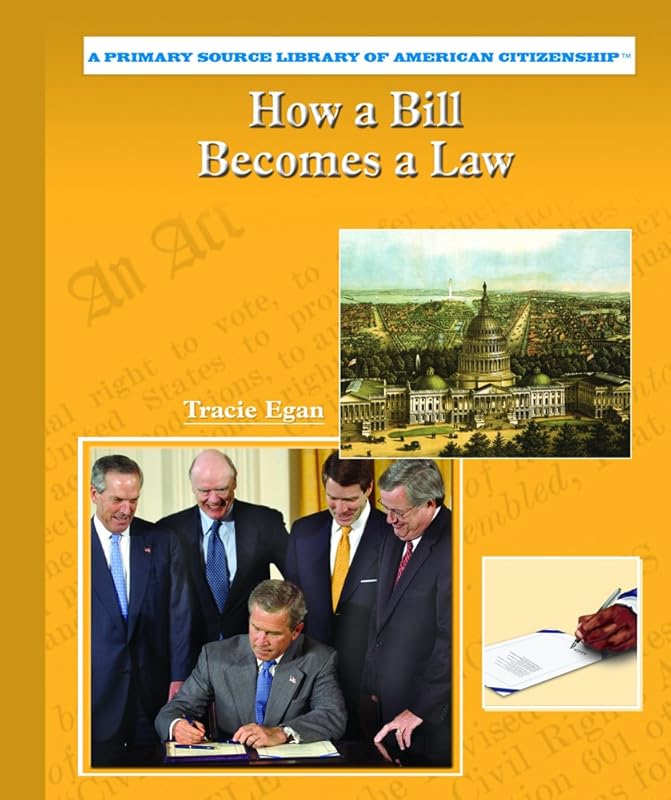 How a Bill Becomes a Law (Primary Source Library of American Citizenship) by Tracie Egan