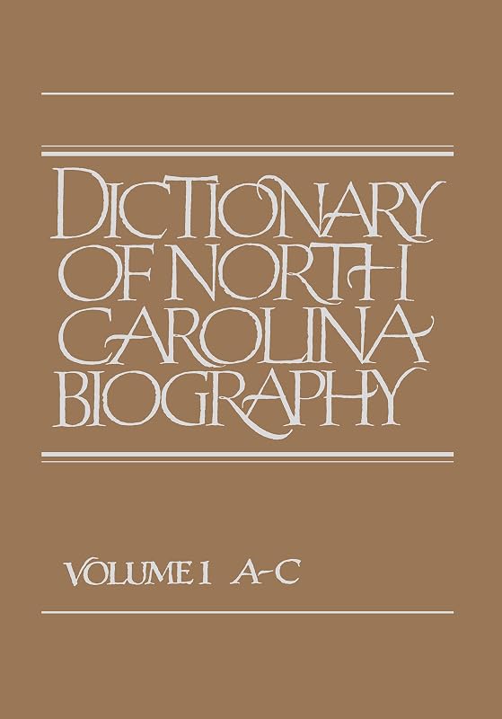 Dictionary of North Carolina Biography: A-C by William S. Powell