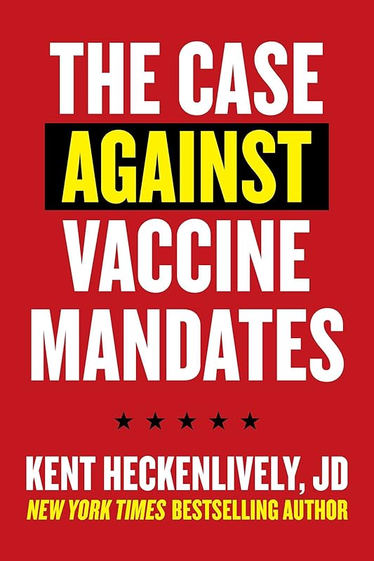 Case Against Vaccine Mandates by Kent Heckenlively