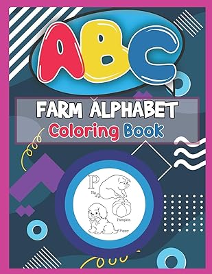 ABC Farm Alphabet Coloring Book: ABC Farm Alphabet Activity Coloring Book, Farm Alphabet Coloring Books for Toddlers and Ages 2, 3, 4, 5 - An Activity ... the English Alphabet Letters from A to Z