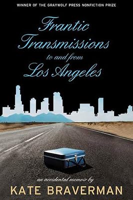 Frantic Transmissions to and from Los Angeles: An Accidental Memoir