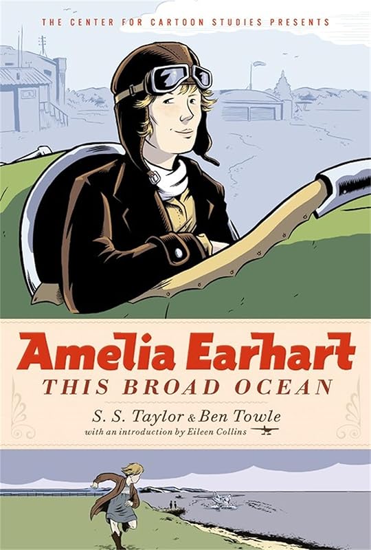 Amelia Earhart: This Broad Ocean (The Center for Cartoon Studies Presents) by S. S. Taylor